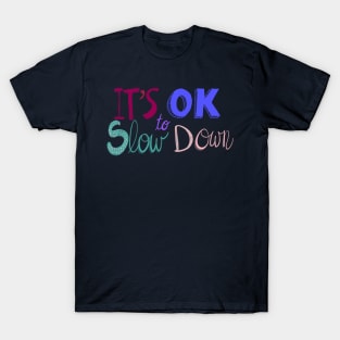 It’s ok to slow down lettering T-Shirt